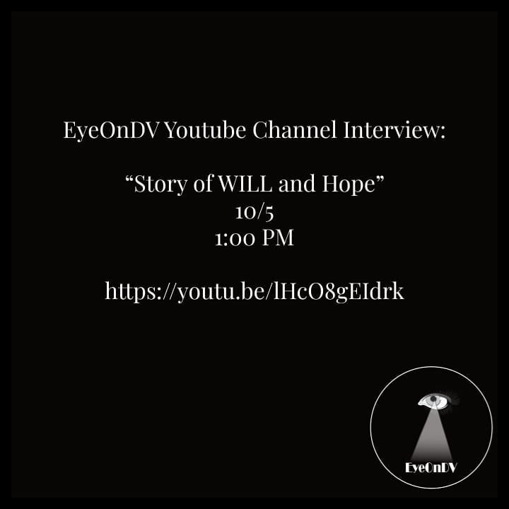 Hello Fam,⁠
⁠
Please join EyeOnDV on Monday, 10/5 at 1:00PM, for the premier of our next interview, &quot;Story of WILL and Hope&quot;. Sit with Symone as she chats with Will Person and witnesses how strong the power of hope can be. Hope can overcome