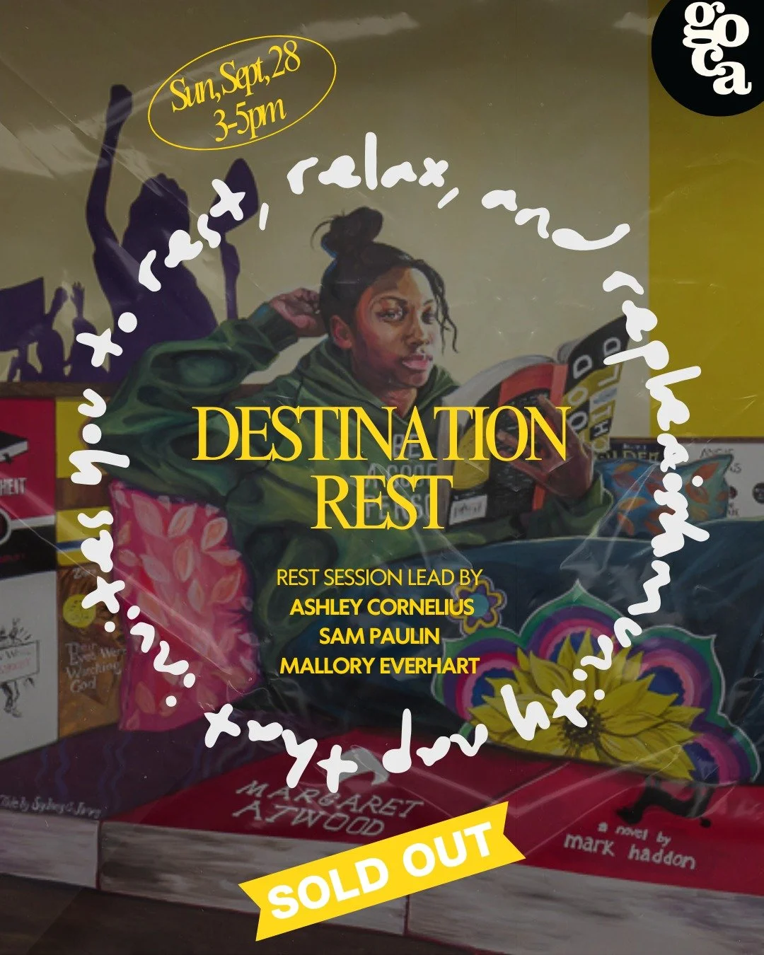 GOCA is so excited to once again host Destination Rest with the three lovely instructors: Ashley Cornelius, Sam Paulin, and Mallory Everhart.
This SOLD OUT community napis happening in the Marie Walsh Sharpe Gallery at 3pm on Sunday, Sept. 28th. We a