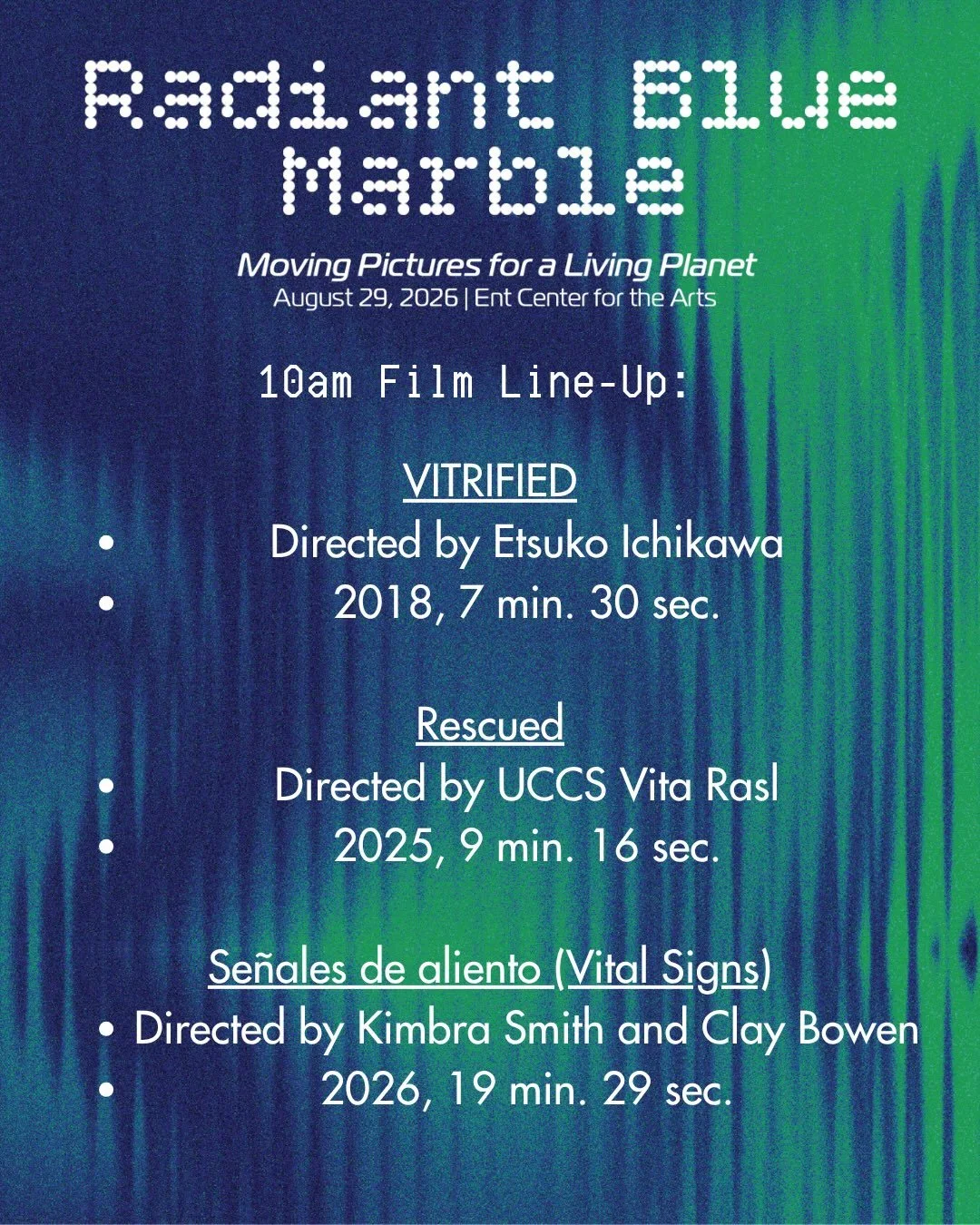 Spend a full day immersed in the intersection of art and ecology Ent Center for the Arts on August 29.

Radiant Blue Marble is a film festival that features five blocks of short films from 10:00 am to 6:00 pm, followed by a 7:00 pm screening of Dr. S