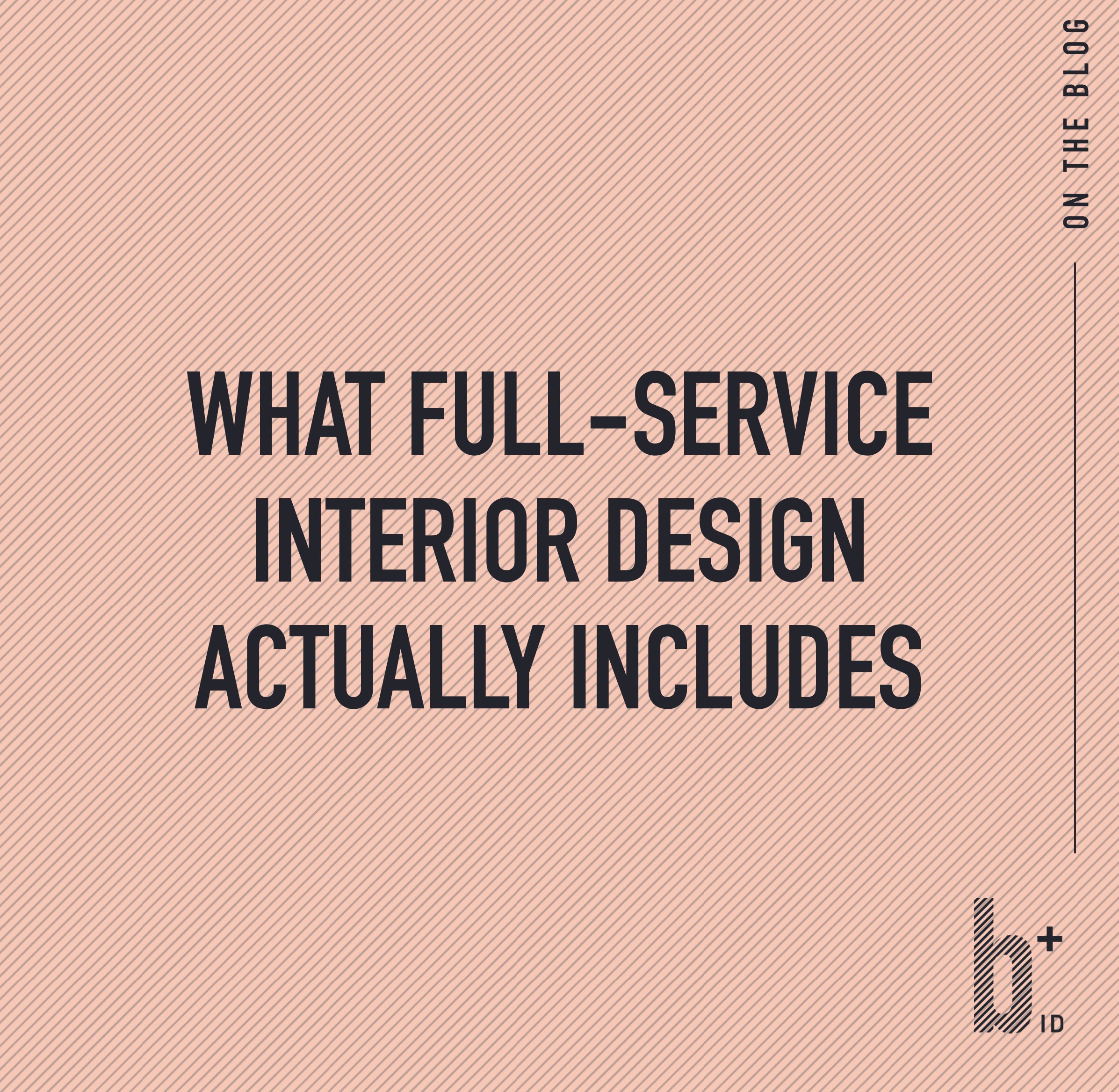 What Full-Service Interior Design Actually Includes