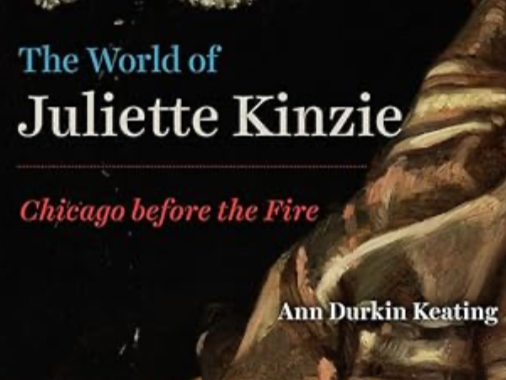 Member Event Activating Chicago women’s history with author Ann Keating discussing ‘The World of Juliette Kinzie’