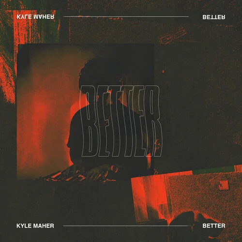 KYLE MAHER  BETTER