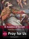 St. Eusebius of Vercelli — Catholic Apostolate Center Feast Days