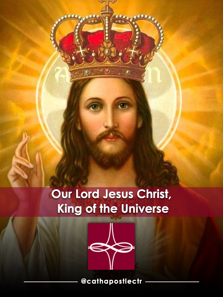 Our Lord Jesus Christ, King of the Universe — Catholic Apostolate ...