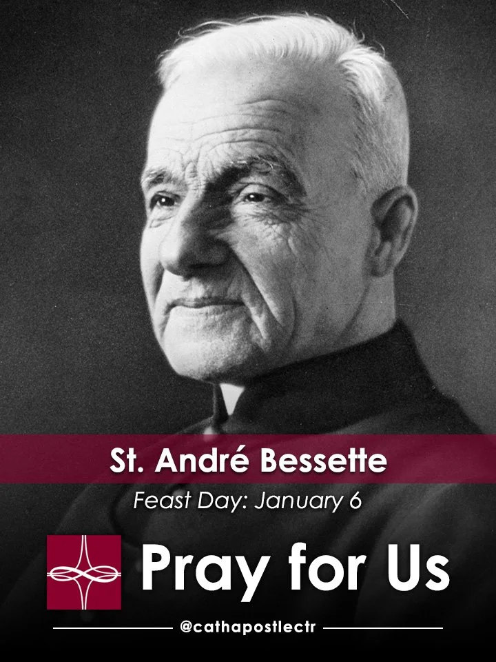 St. André Bessette — Catholic Apostolate Center Feast Days