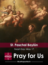 St. Paschal Baylón — Catholic Apostolate Center Feast Days