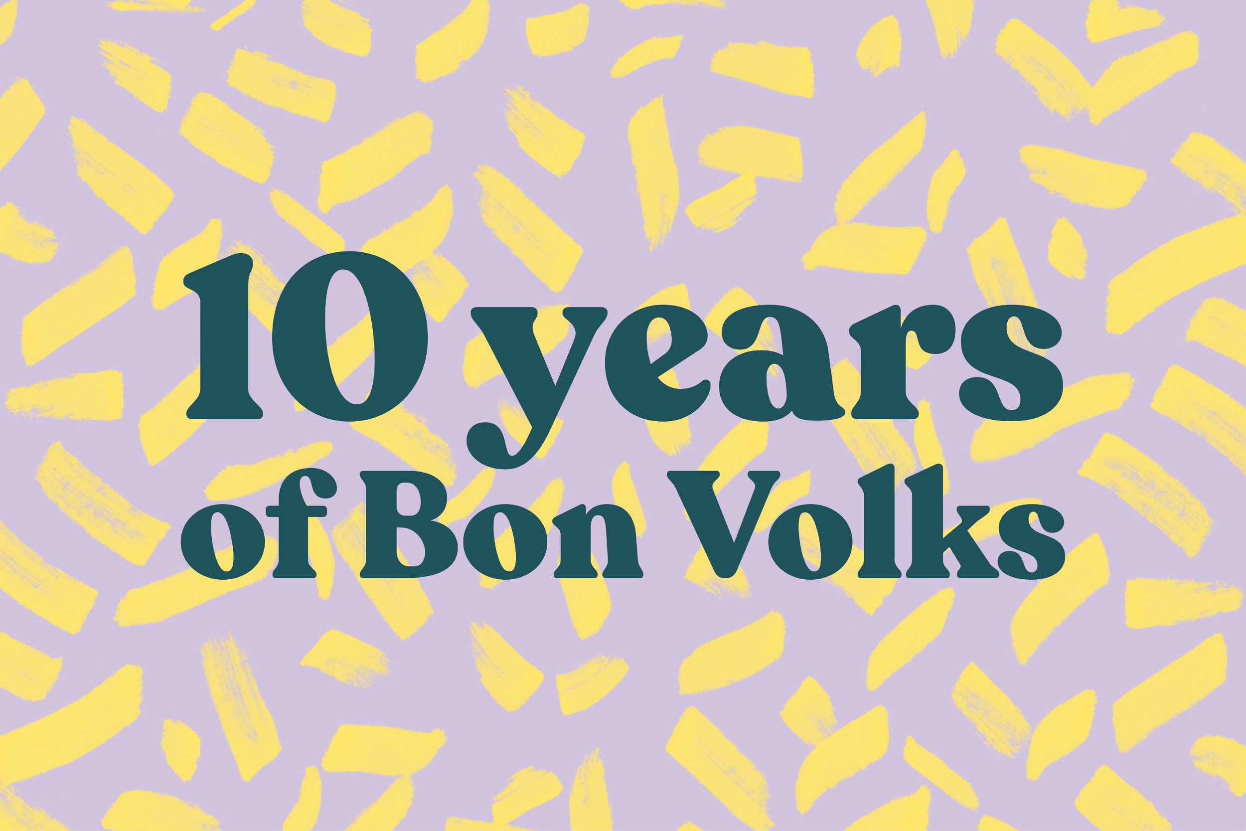 Bon Volks is 10!