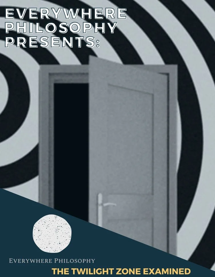 Everywhere Philosophy Presents: The Twilight Zone Examined