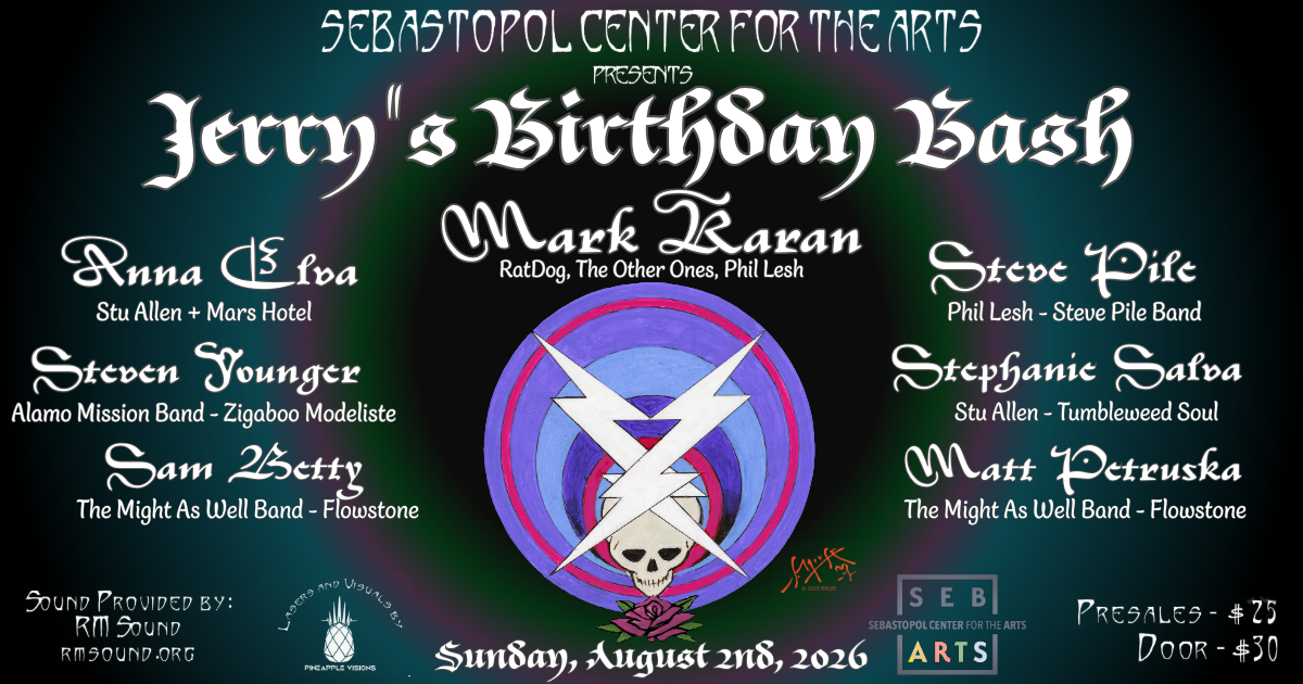 Jerry’s Birthday Bash — Sebastopol Center For the Arts, California