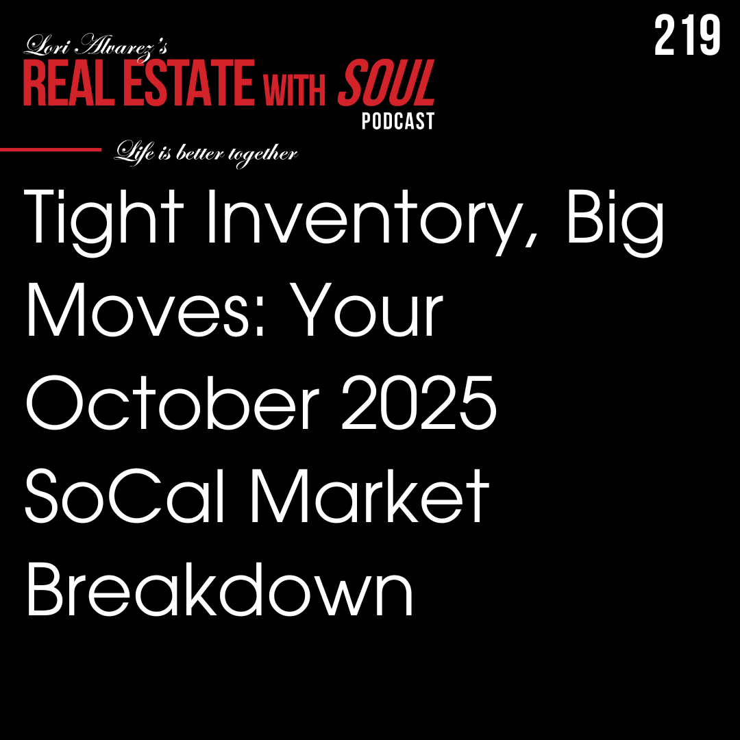 219: Tight Inventory, Big Moves: Your October 2025 SoCal Market Breakdown