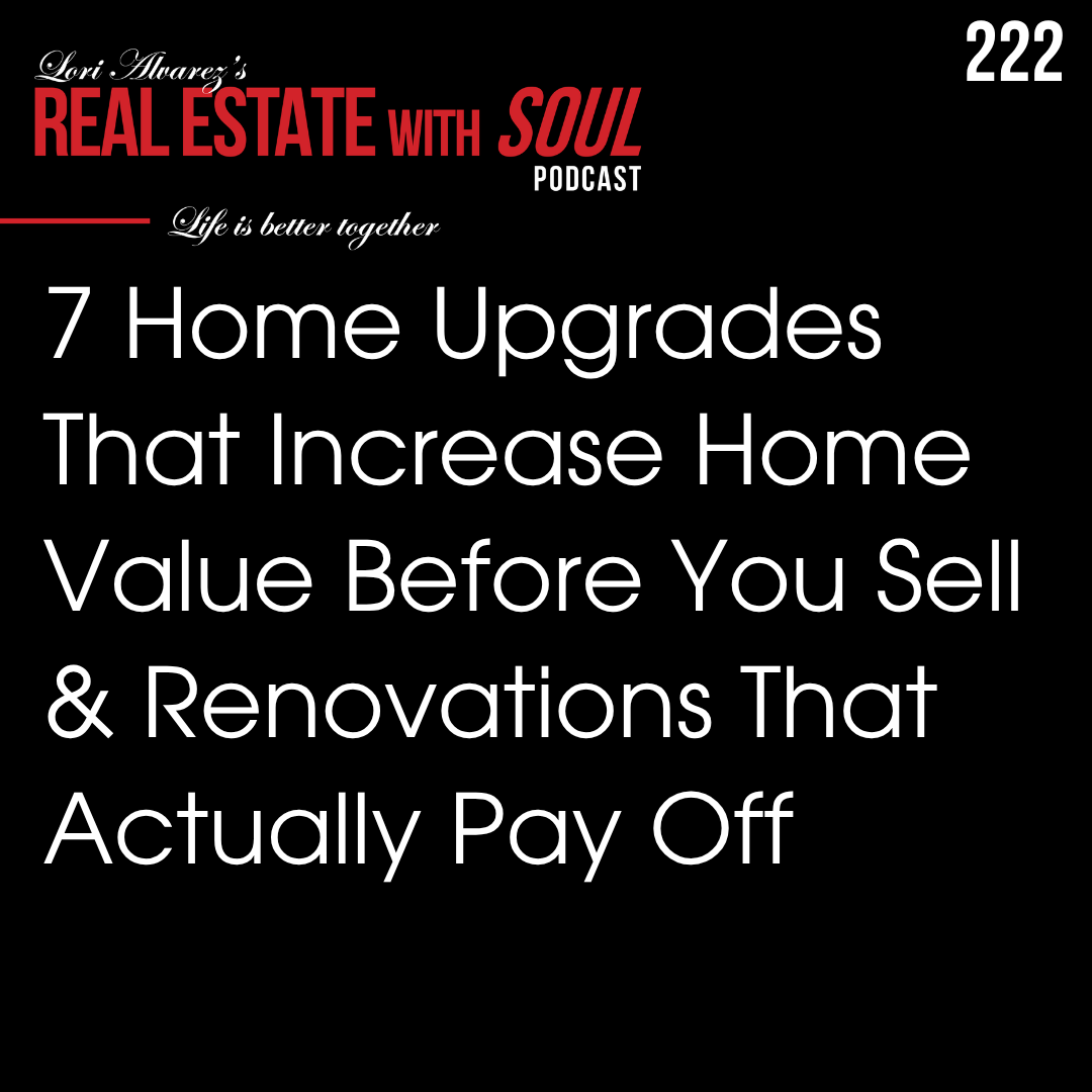 222: 7 Home Upgrades That Increase Home Value Before You Sell &amp; Renovations That Actually Pay Off (Copy)