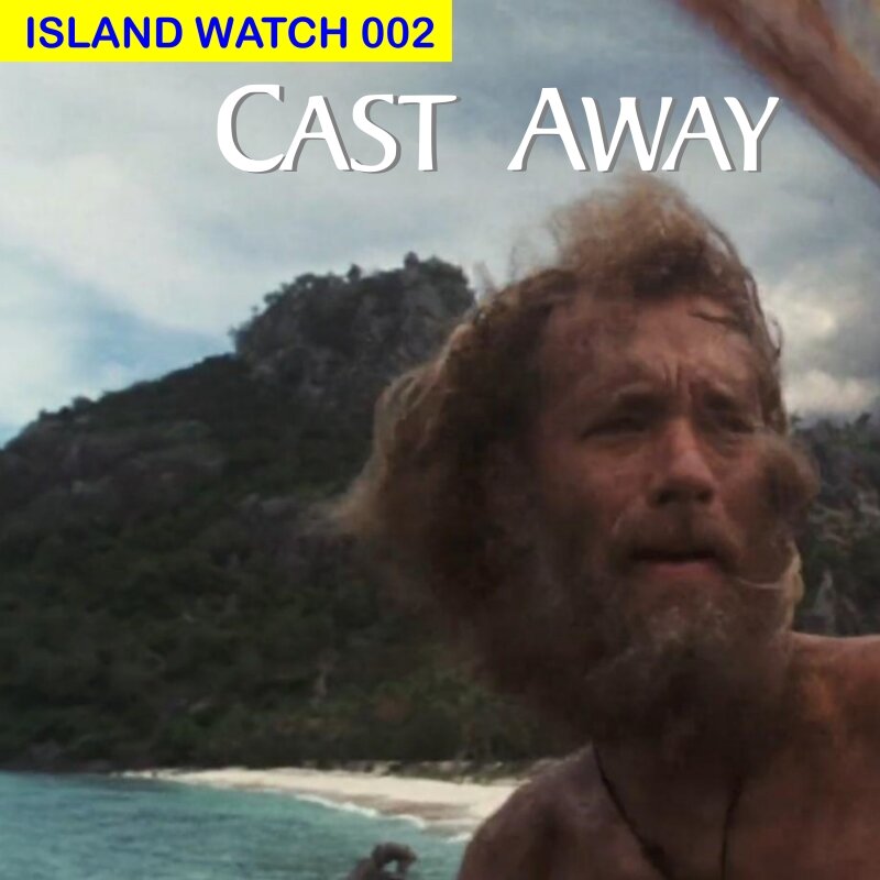 IW002 - Cast Away — Island Watch Podcast