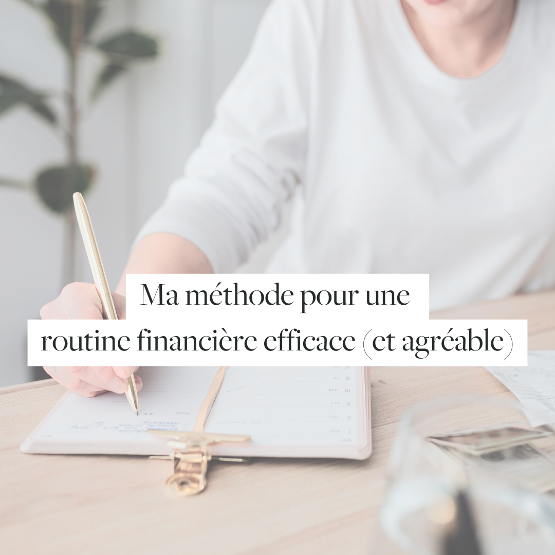 Ma méthode pour une routine financière efficace (et agréable)