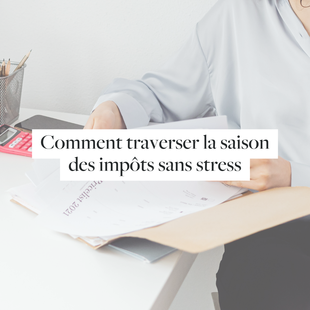 Comment traverser la saison des impôts sans stress