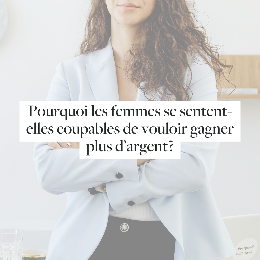 Pourquoi les femmes se sentent-elles coupables de vouloir gagner plus d’argent ?