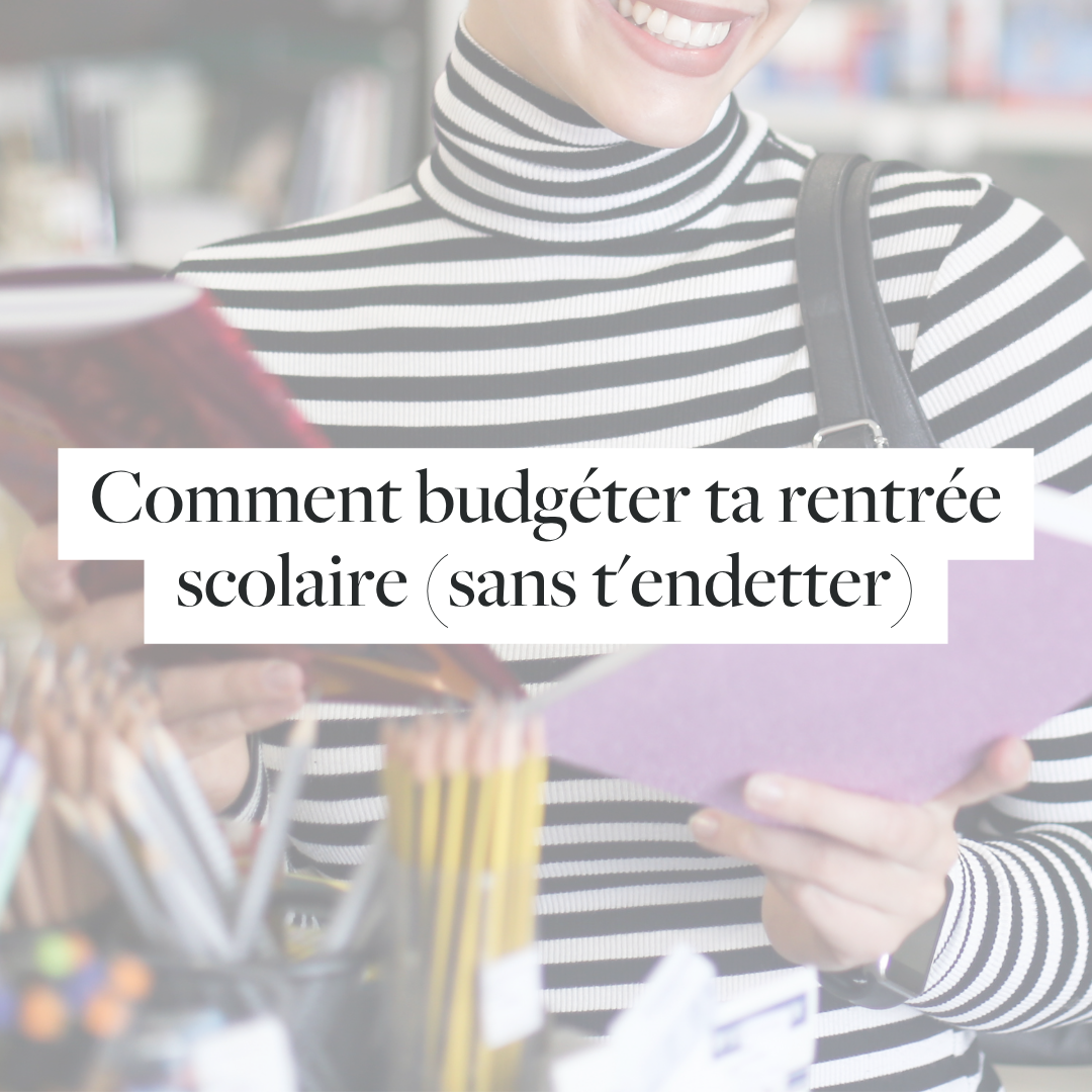 Comment budgéter la rentrée scolaire (sans t'endetter)