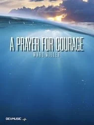 A Prayer for Courage (Advanced-Larger)
