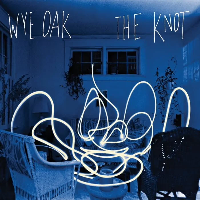 WYE OAK - “THE KNOT” - DRUMS, BASS, KEYBOARDS, GUITAR, UPRIGHT BASS, PRODUCER, ENGINEER, MIX