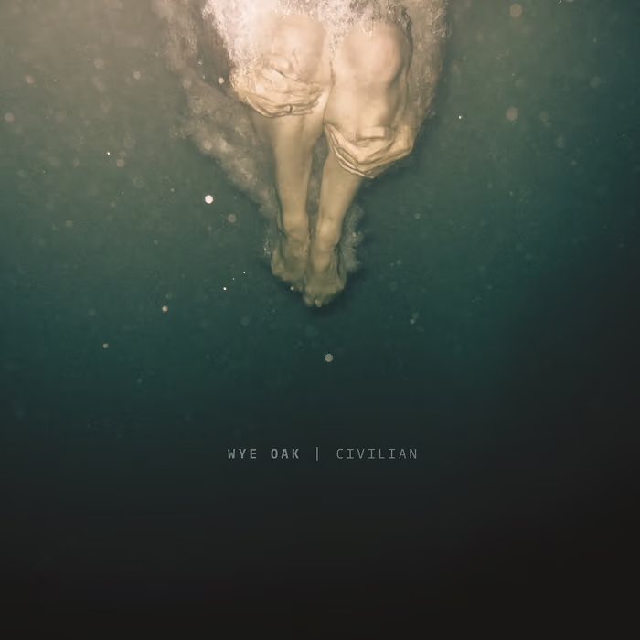 WYE OAK - “CIVILIAN” - DRUMS, GUITAR, BASS, KEYBOARDS, PRODUCER, ENGINEER

