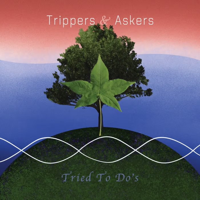 TRIPPERS & ASKERS - “TRIED TO DO'S” - ENGINEER, PRODUCER