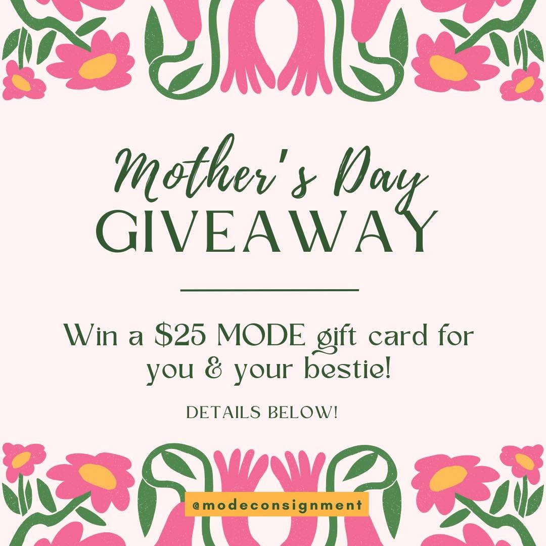 💐MOTHER&rsquo;S DAY GIVEAWAY!!! 💐 

We are giving away TWO $25 MODE gift cards, one for you and one for your bestie!

Rules to enter:
1. Follow us @modeconsignment
2. Tag your bestie in the comments!
3. Like and save this post

Giveaway ends 5/12/2