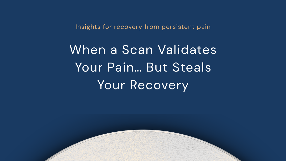 When a Scan Validates Your Pain… But Steals Your Recovery