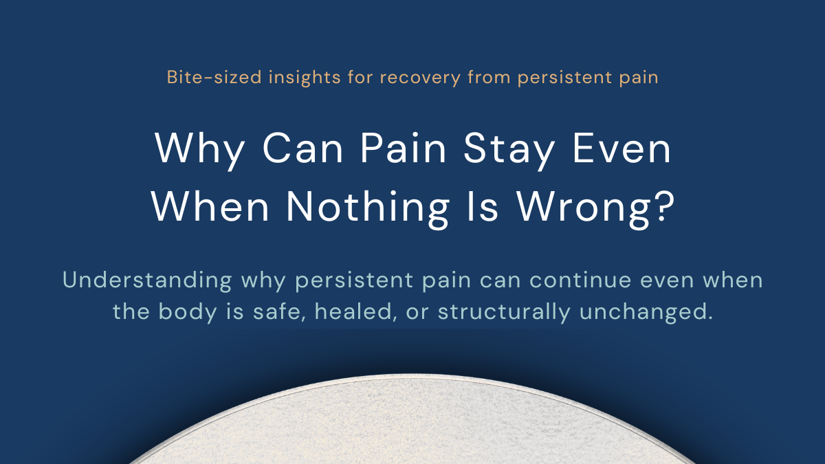 Why Can Pain Stay Even When Nothing Is Wrong?