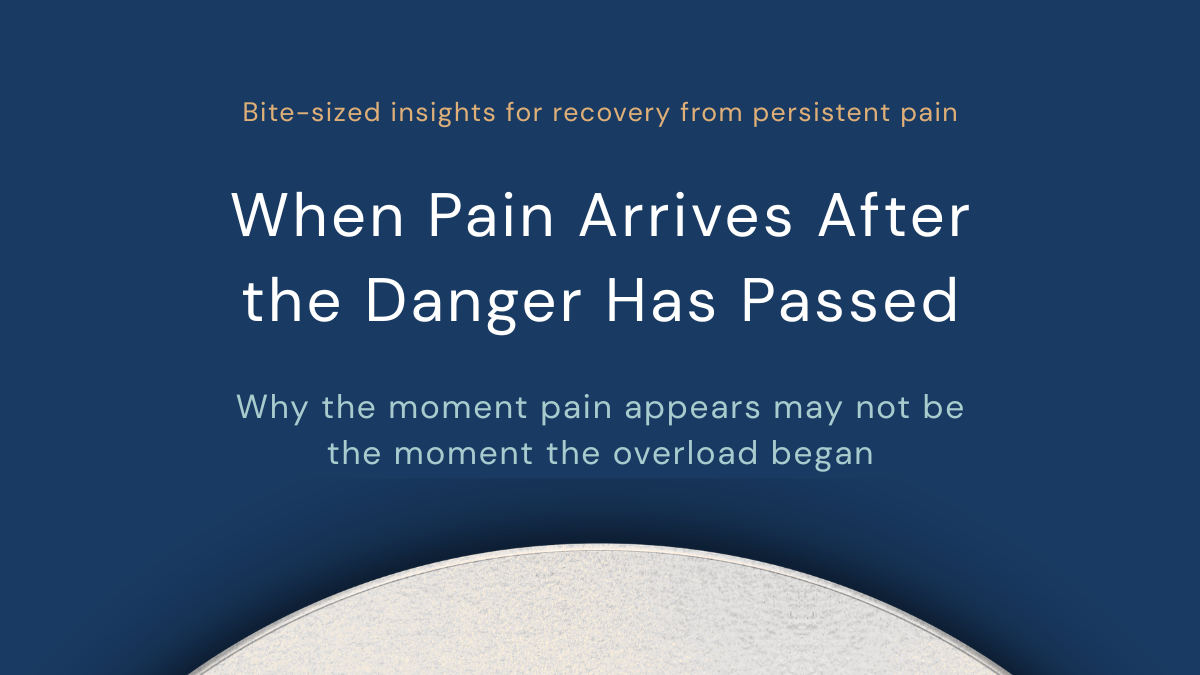 When Pain Arrives After the Danger Has Passed
