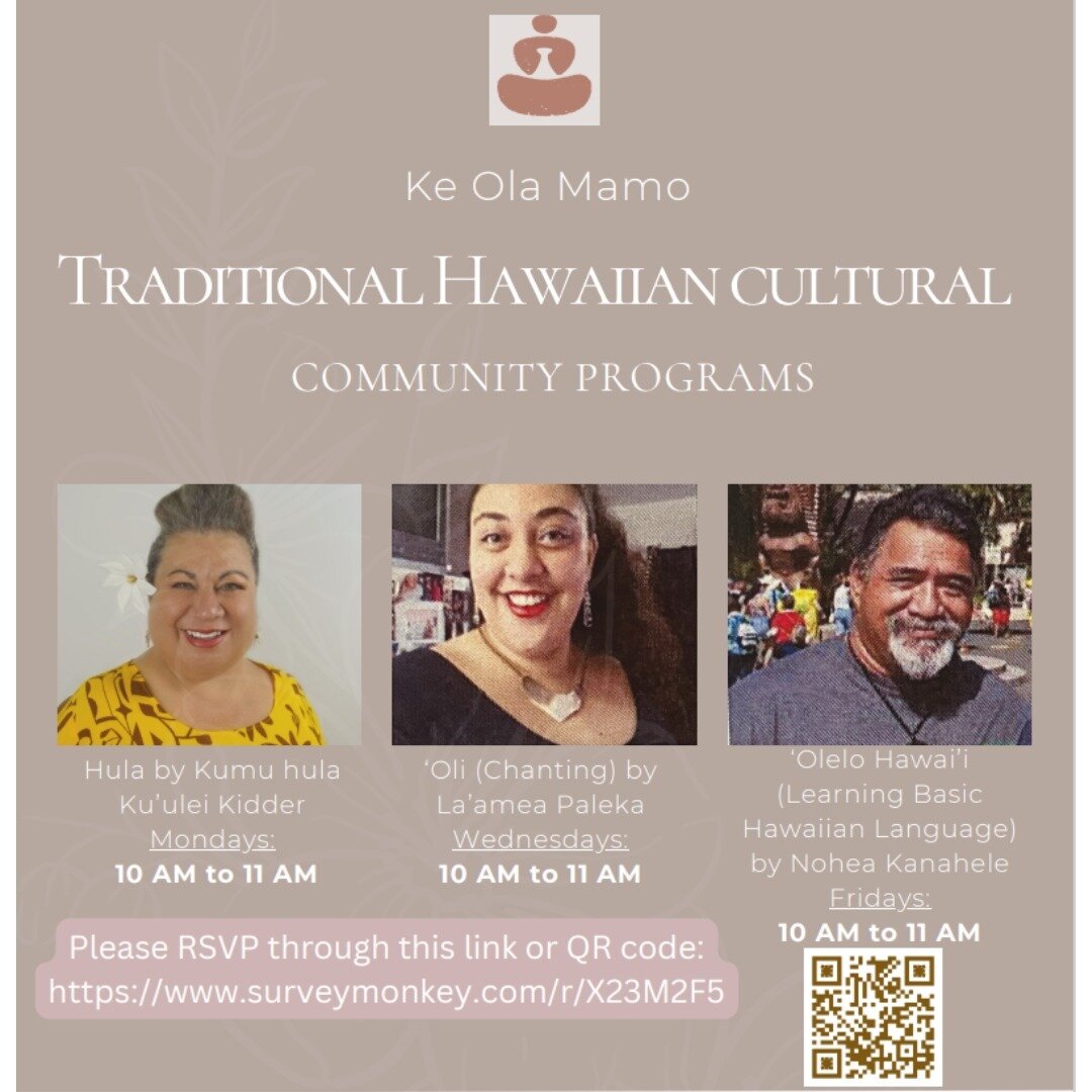 Huuuuuiiii welina mai!!

Come and join us for hula. oli, and ʻōlelo 
Hawaiʻi classes at our Dole Cannery Suite 175 office! These free community classes will be held every Mon., Wed., Fri. from 10-11 am. Please scan the QR code or follow the link to r