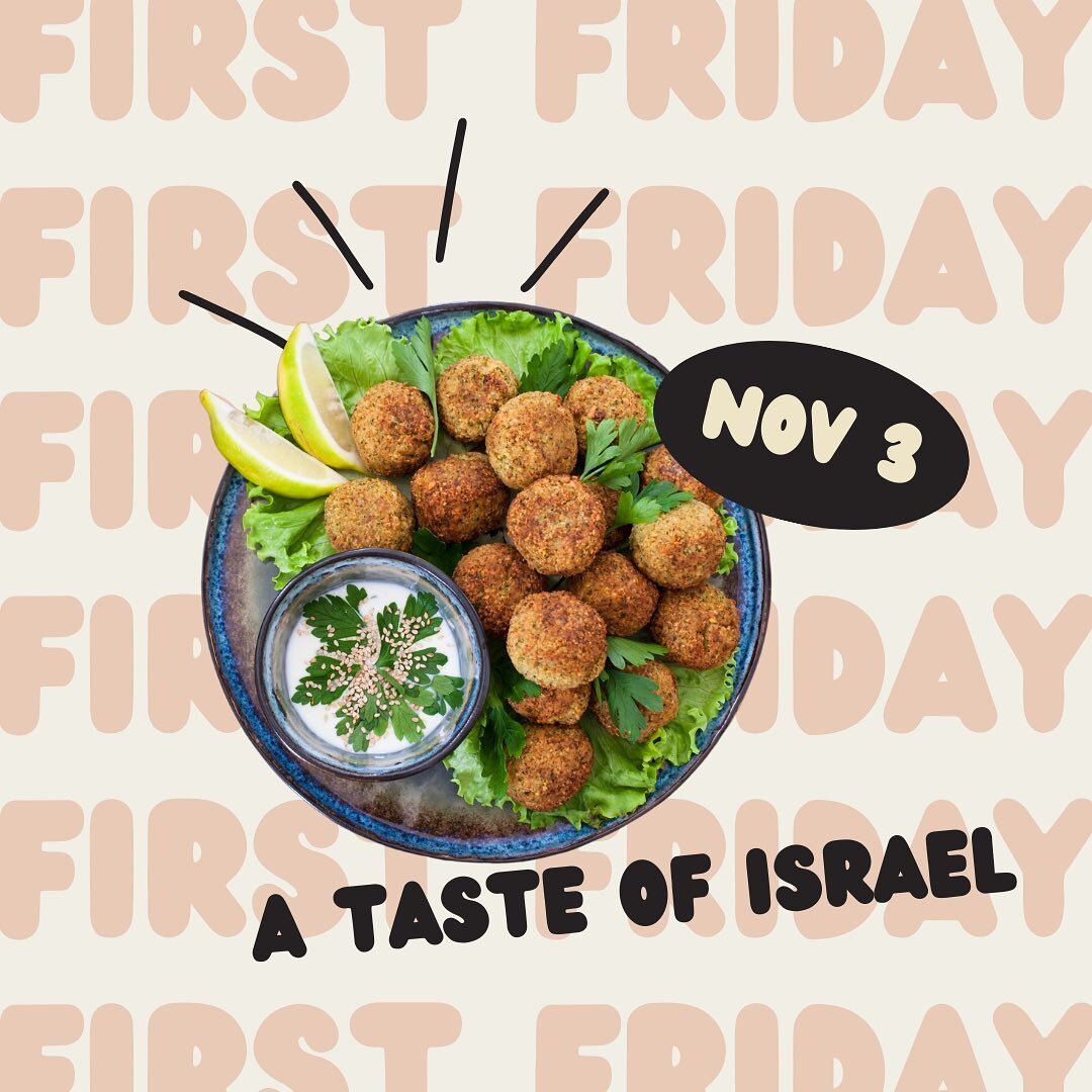 First Friday November: A Taste of Israel 🇮🇱 

Let's come together, share the warmth of our community, and find strength in each other's company. Your presence is a testament to the enduring unity of our people, and it's more heartwarming than ever.