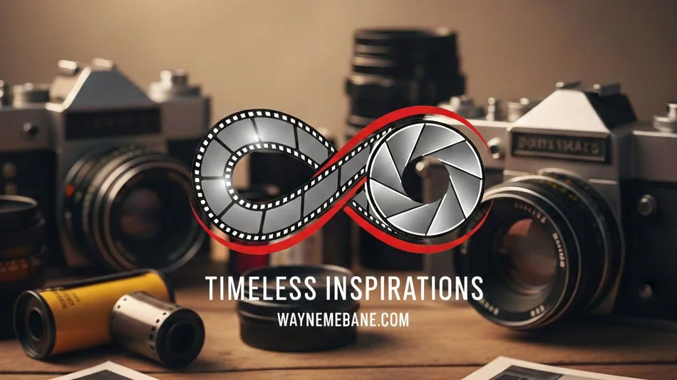 Timeless Inspirations  Video/Photography  • Wayne Eric Mebane