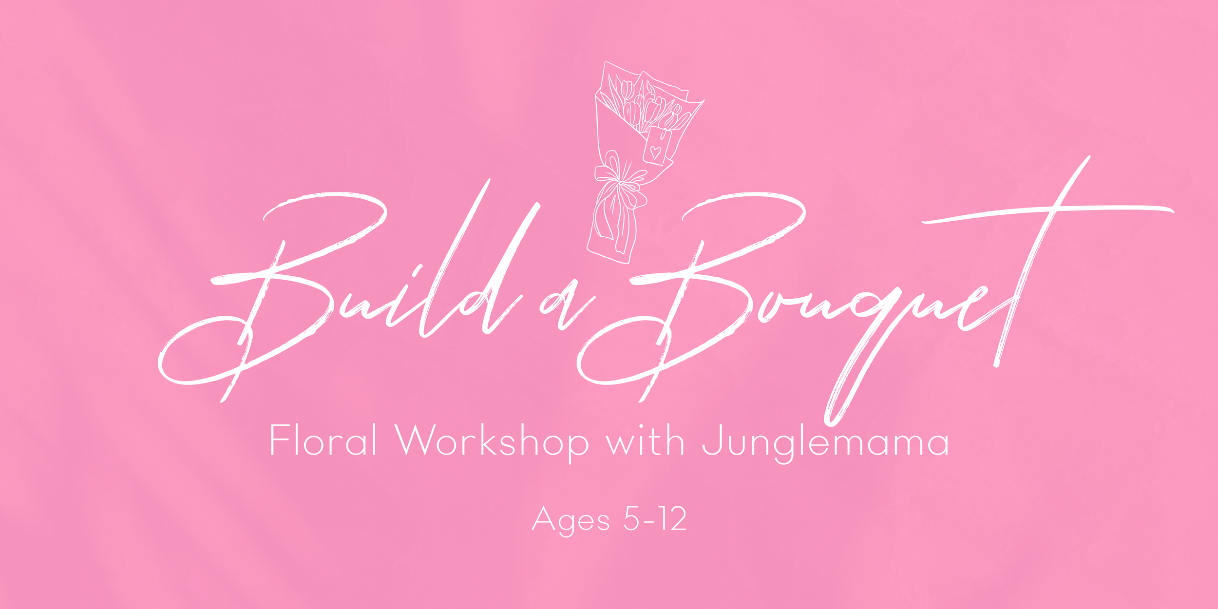Build a Bouquet Workshop with Junglemama