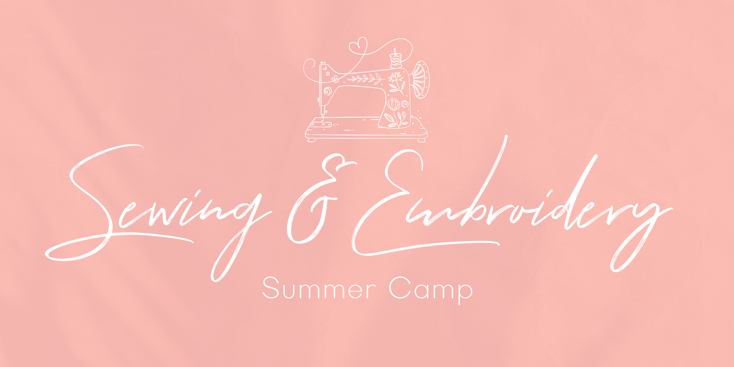 Sewing & Embroidery Summer Camp