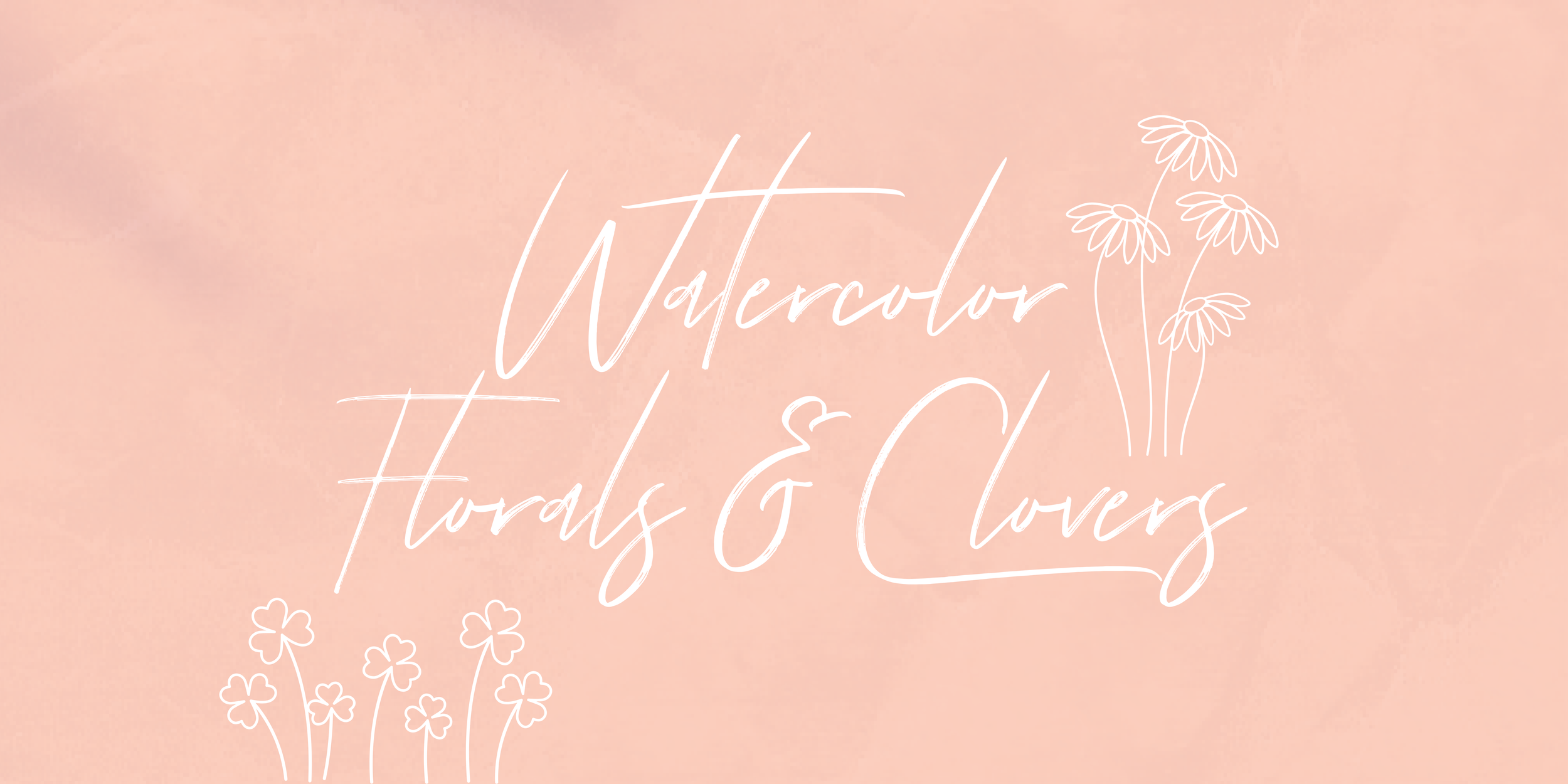 Watercolor Florals & Clovers