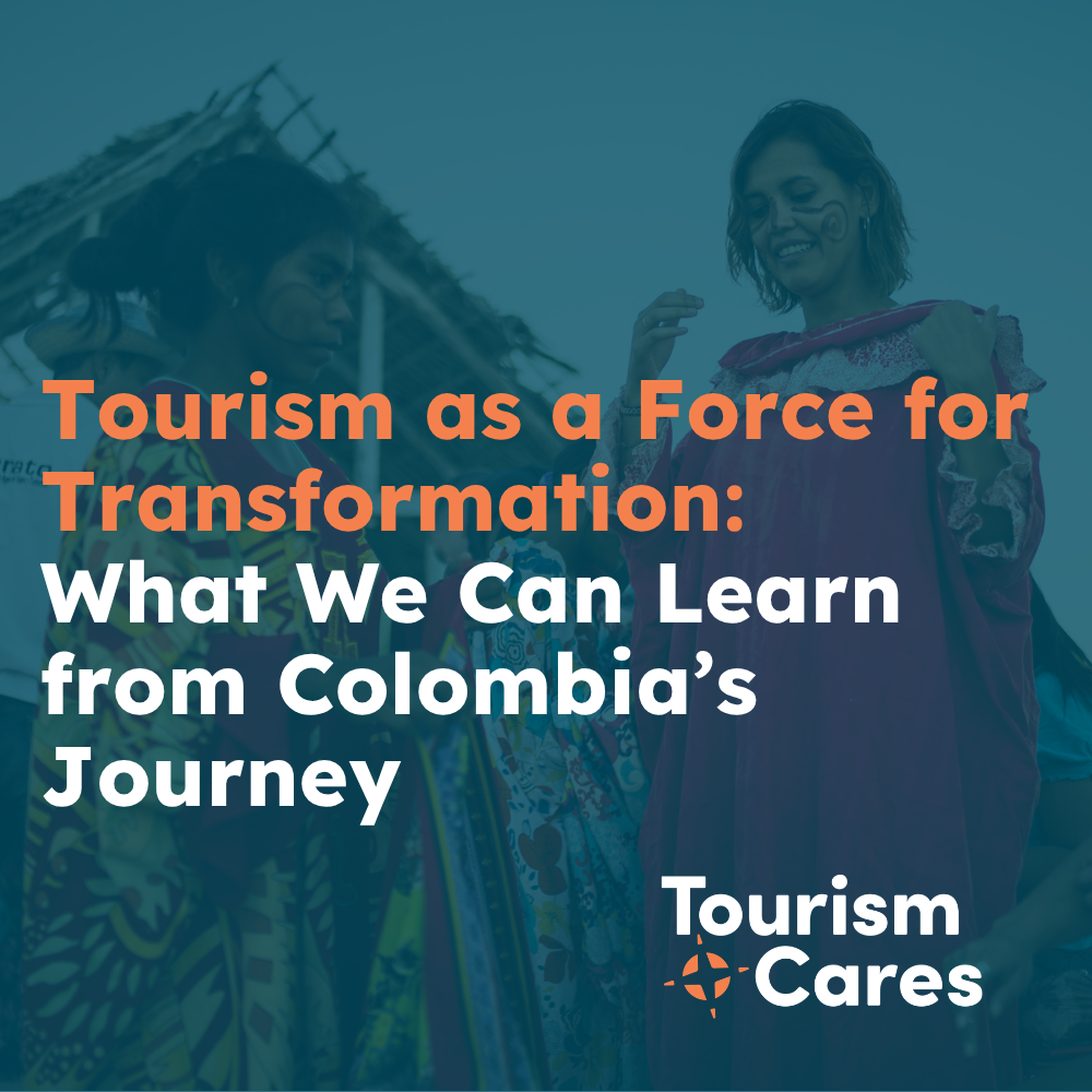 Tourism as a Force for Transformation: What We Can Learn from Colombia’s Journey