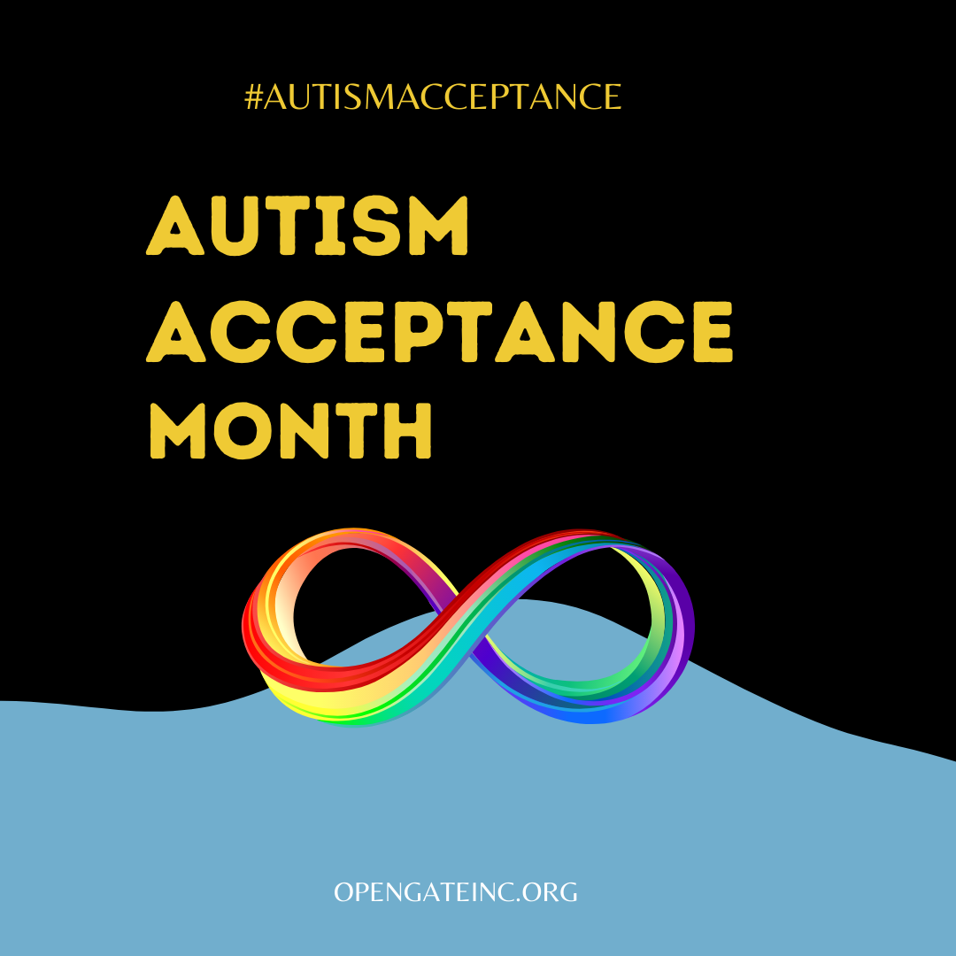 Autism Acceptance Month Opengate Inc 