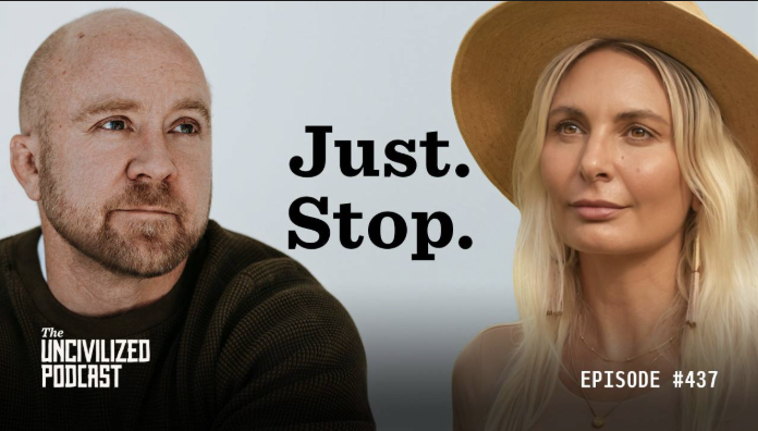 A man with a shaved head and beard looking to the left, and a woman with long blonde hair wearing a wide-brimmed hat looking slightly to the right, with the words "Just. Stop." in between, and the text "The Uncivilized Podcast" in the bottom left corner, and "Episode #437" in the bottom right corner.