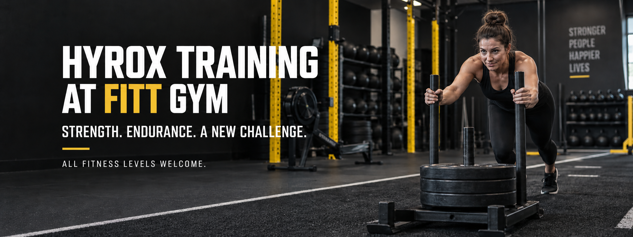 A woman pushing a weighted sled in a gym. The text reads, 'HYROX TRAINING AT FITT GYM. Strength. Endurance. A new challenge. All fitness levels welcome.'