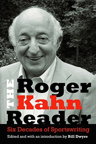 "The Roger Kahn Reader" by Roger Kahn (WSJ)
