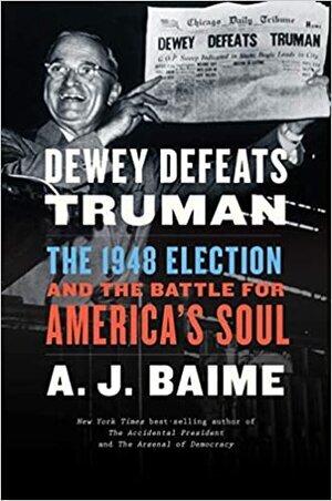 "Dewey Defeats Truman" by A.J. Baime (WSJ)