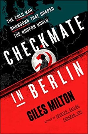"Checkmate in Berlin" by Giles Milton (WSJ)
