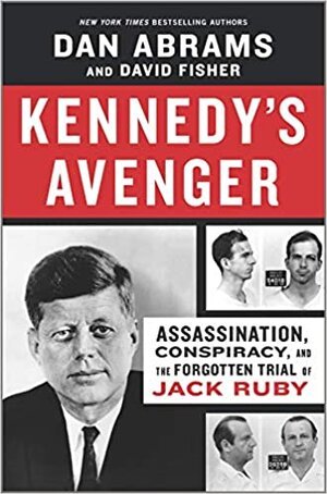 "Kennedy's Avenger" by Dan Abrams &amp; David Fisher (WSJ)