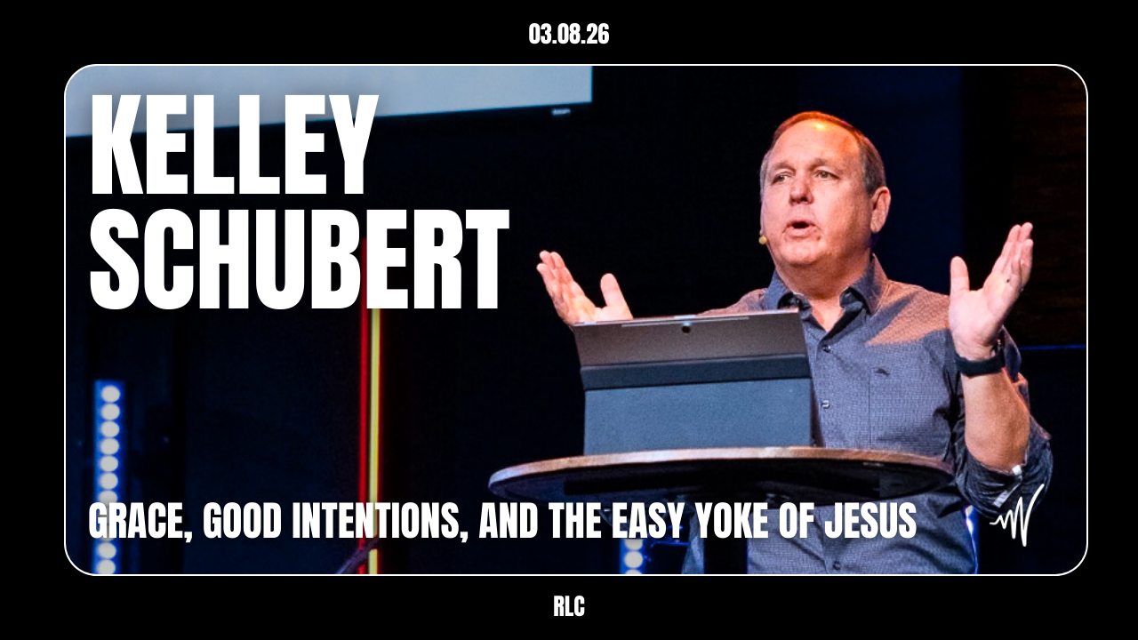 Guest Speaker - Kelley Schubert | Grace, Good Intentions, and the Easy Yoke of Jesus