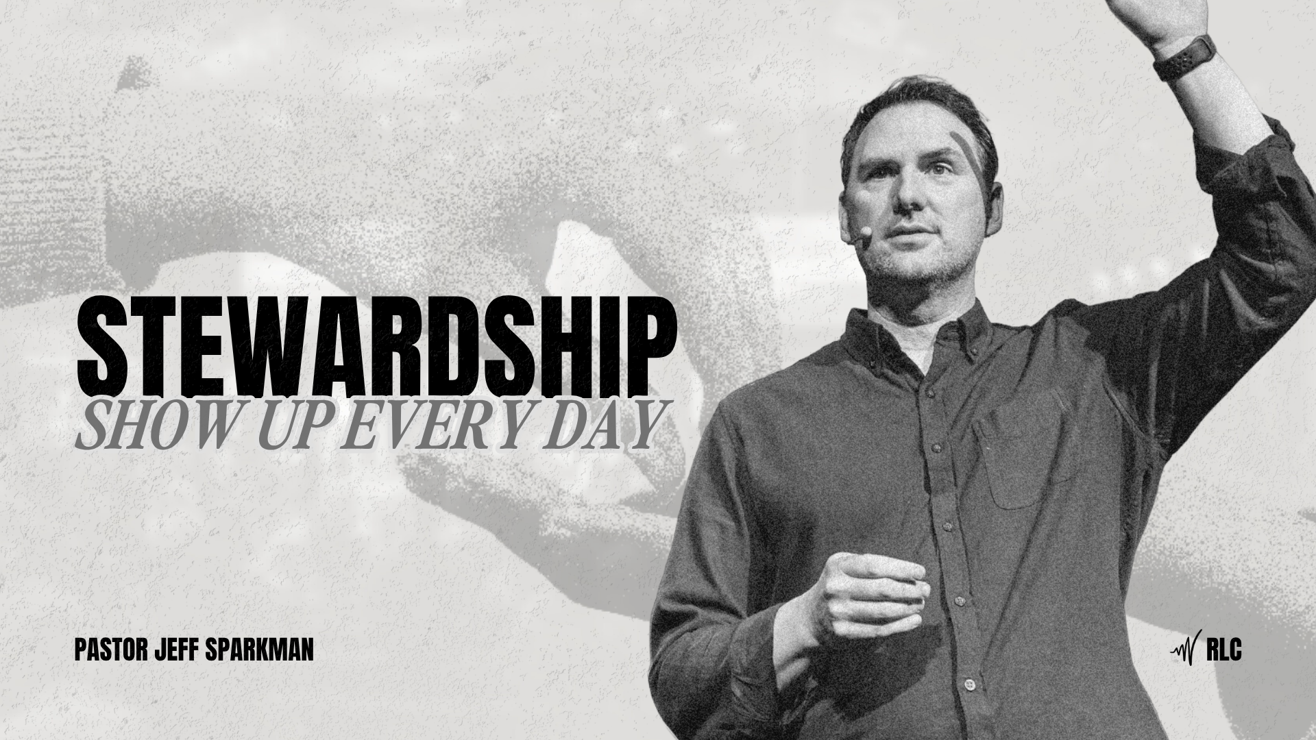 Stewardship - Show Up Every Day | Pastor Jeff Sparkman