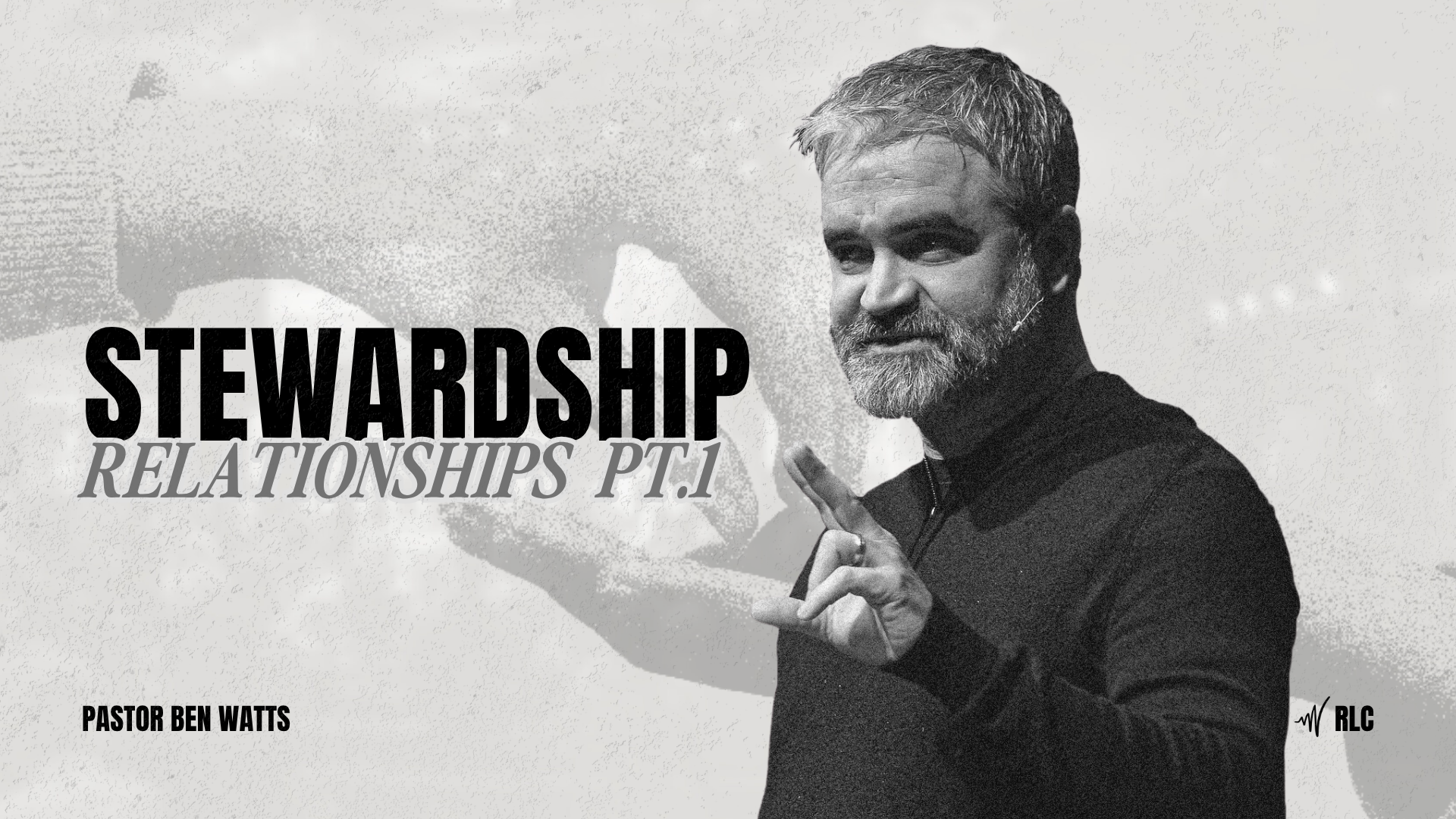 Stewardship - Relationships Pt. 1 | Pastor Ben Watts