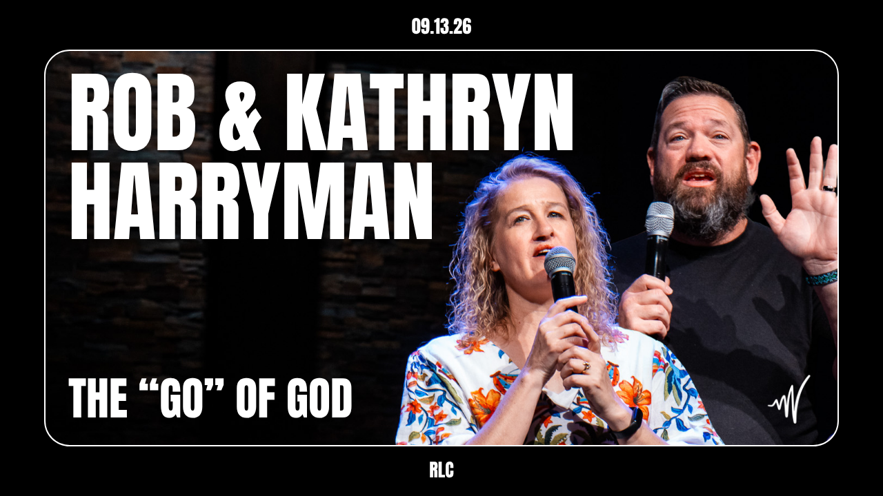 Guest Speakers - Rob &amp; Kathryn Harryman | The "Go" of God