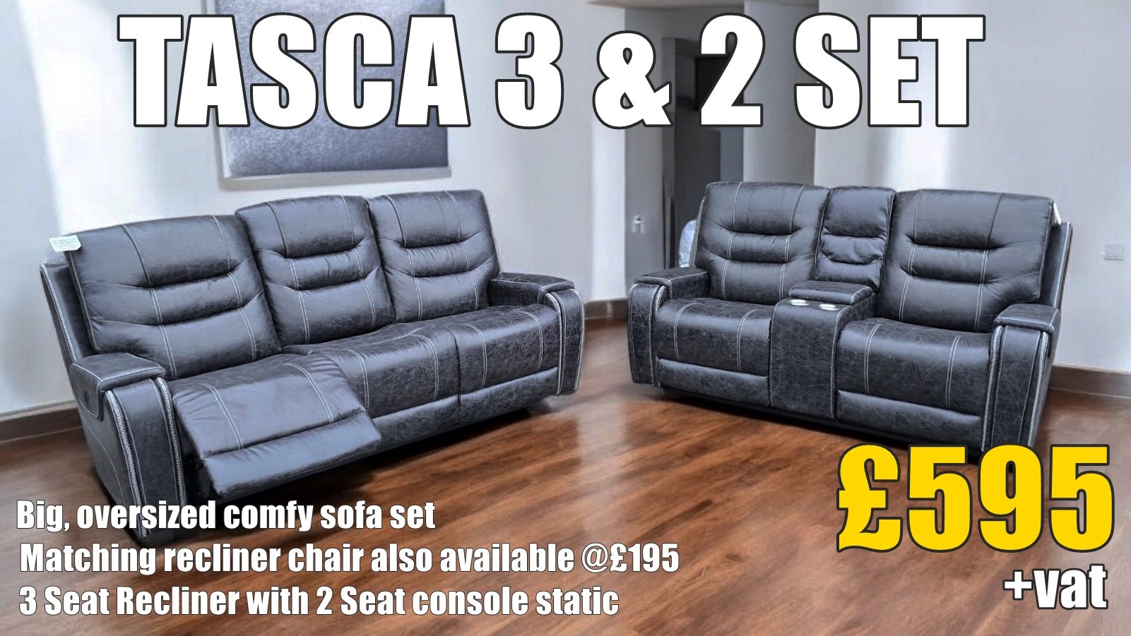 TASCA LARGE OVERSIZED 3 & 2 SEAT - 3 Seat recliner, 2 seat Manual.
Was £695+vat REDUCED TO £595+vat, AROUND 15 SETS REMAINING PLUS 3 CHAIRS. WE WILL CONSIDER A BULK OFFER FOR REMAINING STOCK