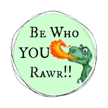 Be Who You Rawr!
