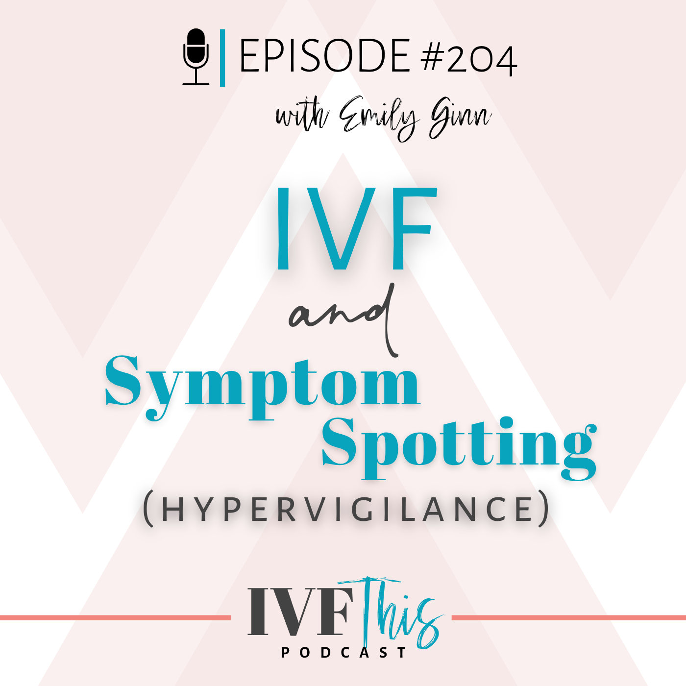Episode 204_  IVF and Symptom Spotting (hypervigilance).png