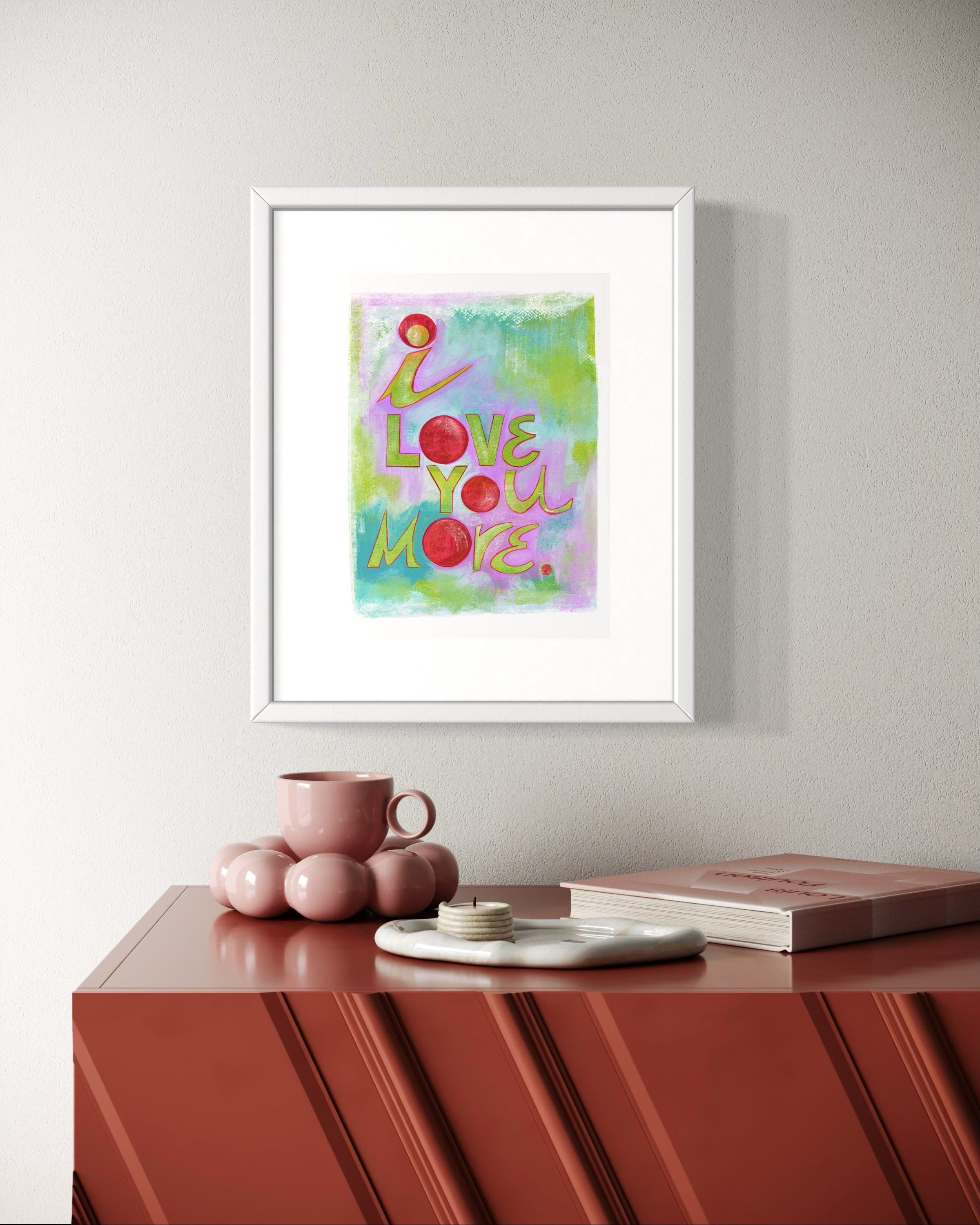 I Love you More (Original 13x17)